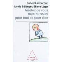 Arrêtez de vous faire du souci pour tout et pour rien