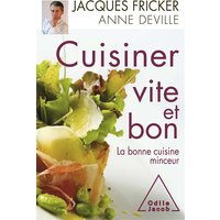 Cuisiner vite et bon : la bonne cuisine minceur
