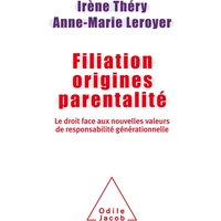 Filiation, origines, parentalité : le droit face aux nouvelles valeurs de responsabilité générationnelle : rapport remis à la Ministre déléguée chargée de la famille, Ministère des affaires sociales et de la santé
