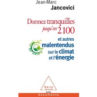 Dormez tranquilles jusqu'en 2100 : et autres malentendus sur le climat et l'énergie