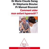 Comment aider mon enfant hyperactif ?