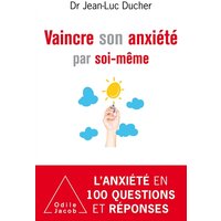 Vaincre son anxiété par soi-même ou comment la surmonter au quotidien