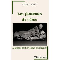 Les Fantômes de l'âme : à propos des héritages psychiques