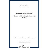 La Franc-maçonnerie : mémoire inédit au duc de Brunswick