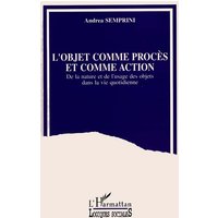 L'objet comme procès et comme action : de la nature et de l'usage des objets dans la vie quotidienne