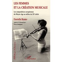 Les femmes et la création musicale : les compositrices européennes du Moyen Age au milieu du XXe siècle