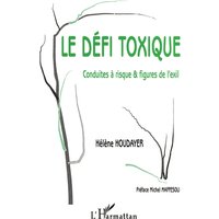 Le défi toxique : conduites à risques et figures de l'exil