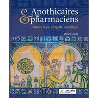 Apothicaires & pharmaciens : l'histoire d'une conquête scientifique