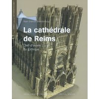 La cathédrale de Reims : chef-d'oeuvre du gothique