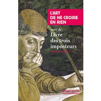 L'art de ne croire en rien. Livre des trois imposteurs