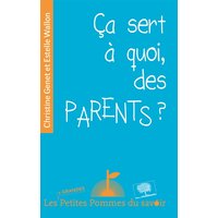 Ca sert à quoi, des parents ?