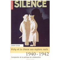 Vichy et la chasse aux espions nazis : 1940-1942 : complexités de la politique de collaboration