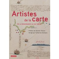 Artistes de la carte : de la Renaissance au XXIe siècle : l'explorateur, le stratège, le géographe