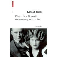 Zelda et Scott Fitzgerald : les années vingt jusqu'à la folie