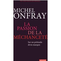Une contre-histoire de la littérature. La passion de la méchanceté : sur un prétendu divin marquis