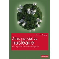Atlas mondial du nucléaire - Une étape dans la transition énergétique