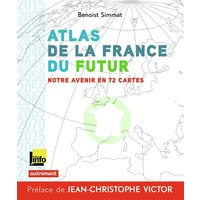 Atlas de la France du futur - Notre avenir en 72 cartes