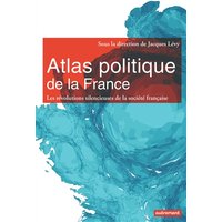 Atlas politique de la France : les révolutions silencieuses de la société française