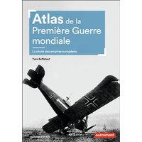 Atlas de la Première Guerre mondiale : la chute des empires européens
