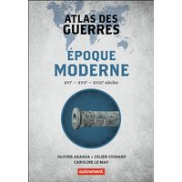Atlas des guerres à l'époque moderne - XVIᵉ - XVIIᵉ - XVIIIᵉ siècles