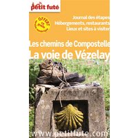 La voie de Vézelay : les chemins de Compostelle : journal des étapes, hébergement, restaurants, lieux et sites à visiter