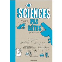 Sciences pas bêtes : pour les 7 à 107 ans