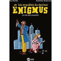 Les enquêtes du docteur Énigmus, Tome 01 - Le club des assassins
