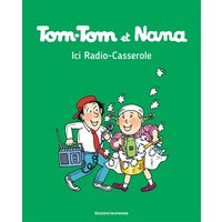 Tom-Tom et Nana, Tome 11 - Ici radio casserole