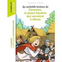 La véritable histoire de Carantos, le jeune Gaulois qui survécut à Alésia