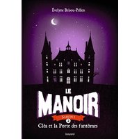 Le manoir : saison 1. Vol. 2. Cléa et la porte des fantômes