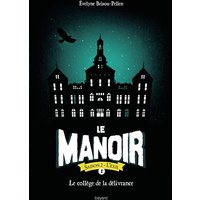 Le manoir : saison 2, l'exil. Vol. 1. Le collège de la délivrance