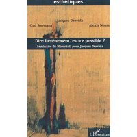 Dire l'évènement, est-ce possible ? : Séminaire de Montréal, pour Jacques Derrida