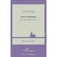 Les sectes, aspects criminologiques : état des lieux en France et en Suisse