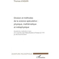 Division et méthodes de la science spéculative : physique, mathématique et métaphysique