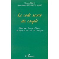 Le code secret du couple : passer du On au Nous, du Ou au Et, du Tu au Je