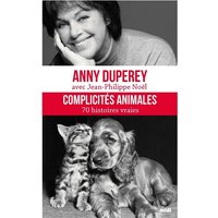 Complicités animales : 70 histoires vraies