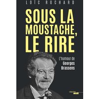 Sous la moustache, le rire : l'humour de Georges Brassens