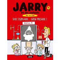 Jarry et ses enfants - Tome 4 Tout s'explique... Enfin presque !