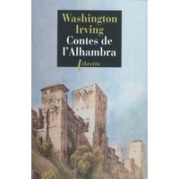 Contes de l'Alhambra : esquisses et légendes inspirées par les Maures et les Espagnols