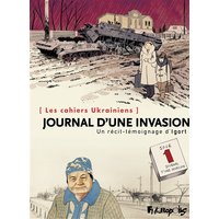 Les cahiers Ukrainiens - Journal d'une invasion - Un récit-témoignage d'Igort