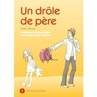 Un drôle de père : le monde n'est-il pas mieux que ce que tu avais imaginé ?. Vol. 3