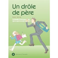 Un drôle de père : le monde n'est-il pas mieux que ce que tu avais imaginé ?. Vol. 4