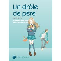 Un drôle de père : le monde n'est-il pas mieux que ce que tu avais imaginé ?. Vol. 7