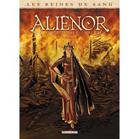 Les reines de sang. Aliénor, la légende noire. Vol. 1