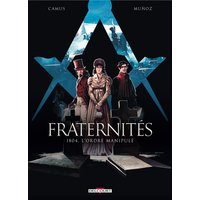Fraternités. Vol. 2. 1804, l'ordre manipulé