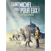 Une aventure de Séraphin Cantarel. Vol. 2. Saint Michel, priez pour eux !