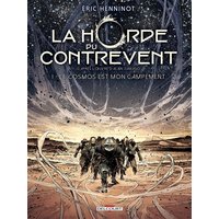 La horde du contrevent. Vol. 1. Le cosmos est mon campement