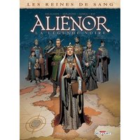 Les reines de sang. Aliénor, la légende noire. Vol. 6