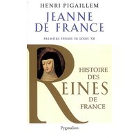 Histoire des reines de France - Jeanne de France - Première épouse de Louis XII