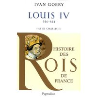 Louis IV d'Outremer, 936-954 : fils de Charles III le Simple